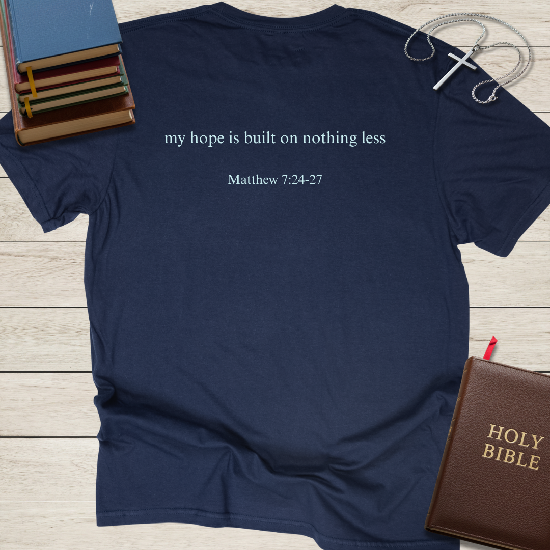 my hope is built on nothing less T-Shirt