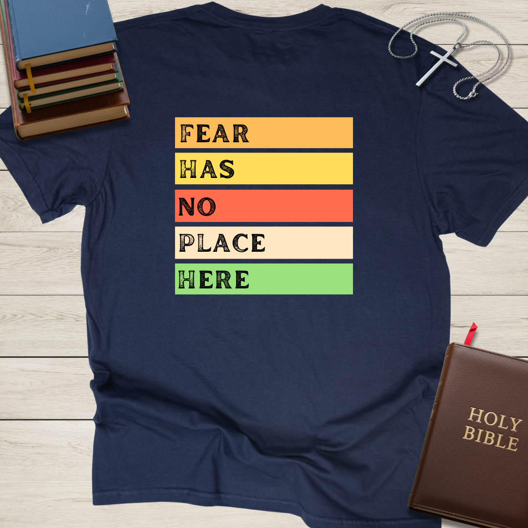 Fear Has No Place Here T-Shirt