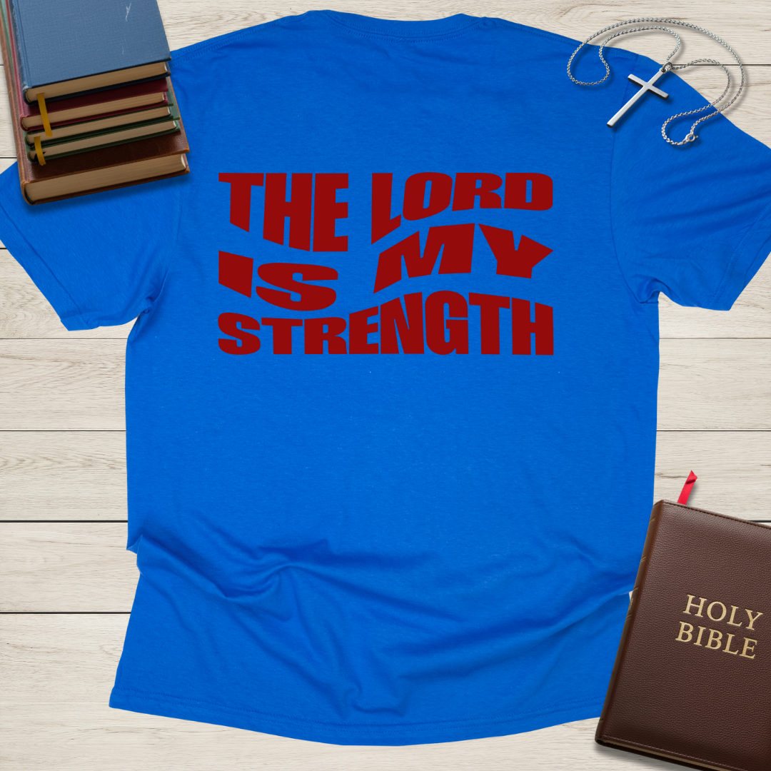 The Lord is My Strength T-Shirt