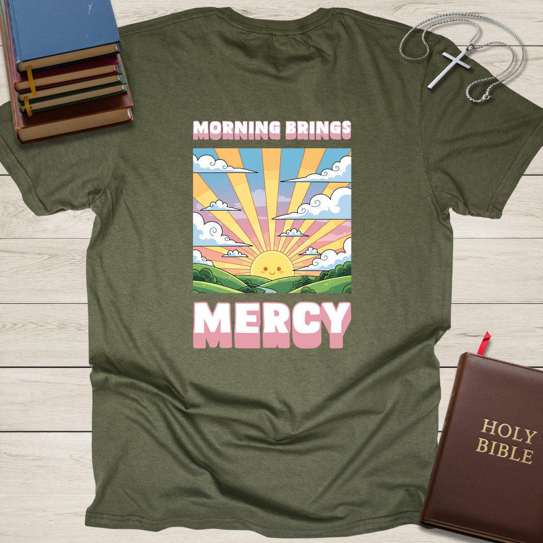 Morning Brings Mercy T-Shirt