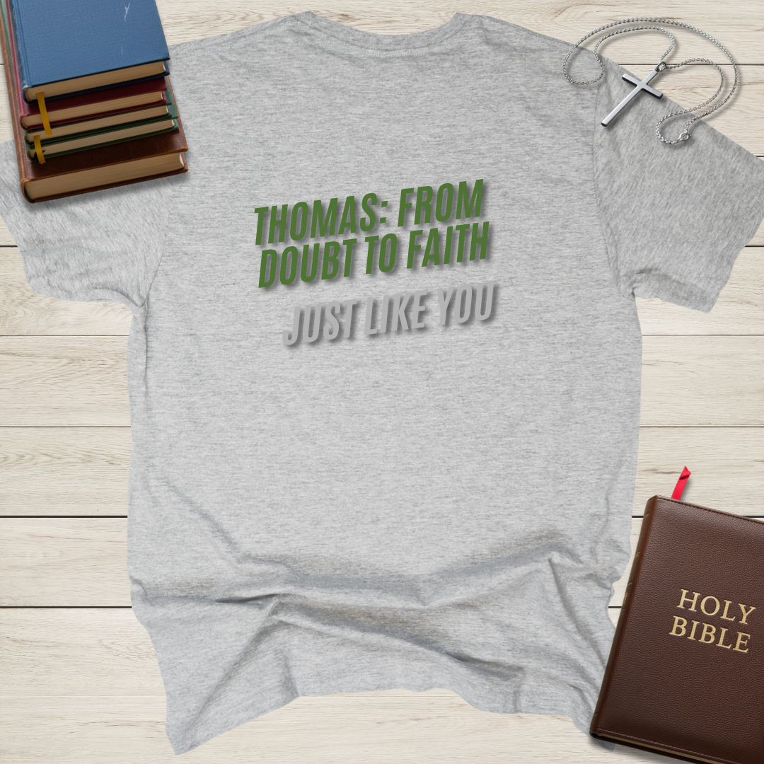 Thomas: From Doubt to Faith... Just Like You T-Shirt