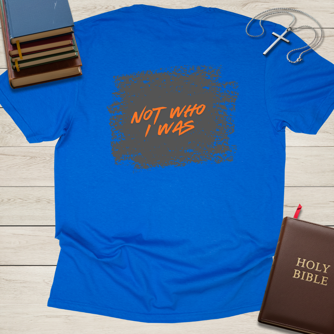 New Creation - Not Who I Was T-Shirt