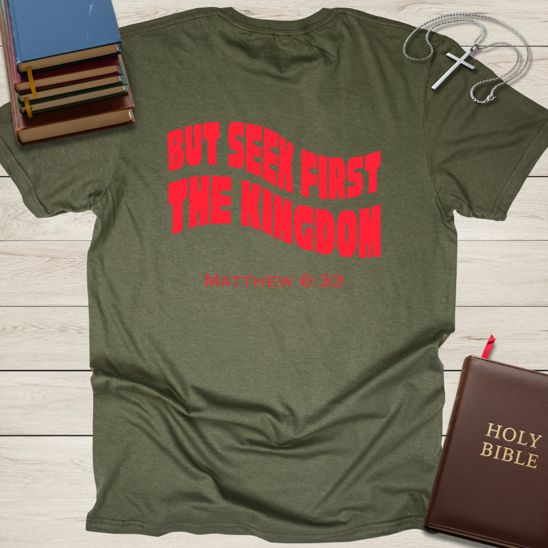 But Seek First The Kingdom T-Shirt