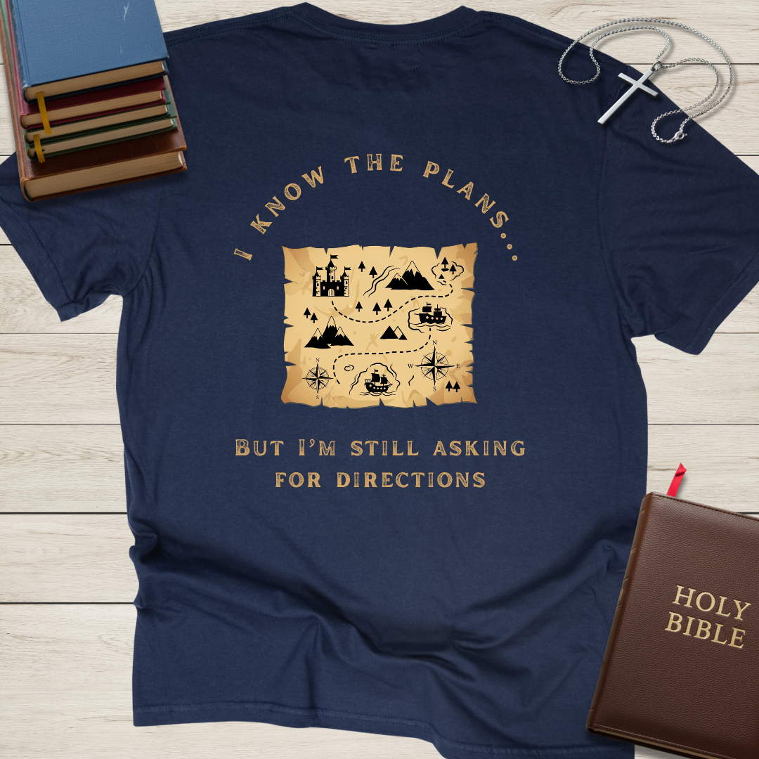 I Know the Plans... But I'm Still Asking for Directions T-Shirt