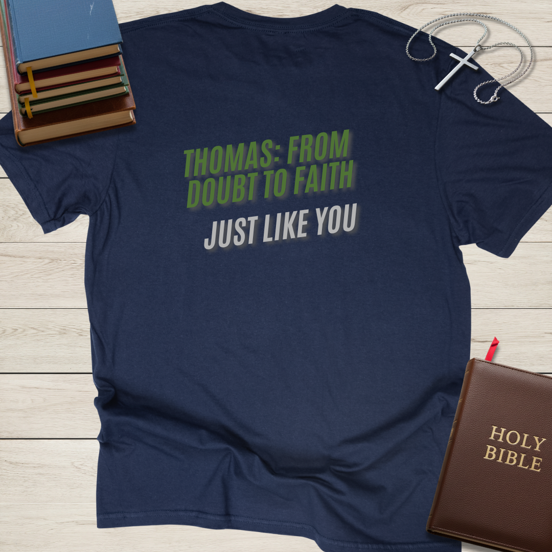 Thomas: From Doubt to Faith... Just Like You T-Shirt