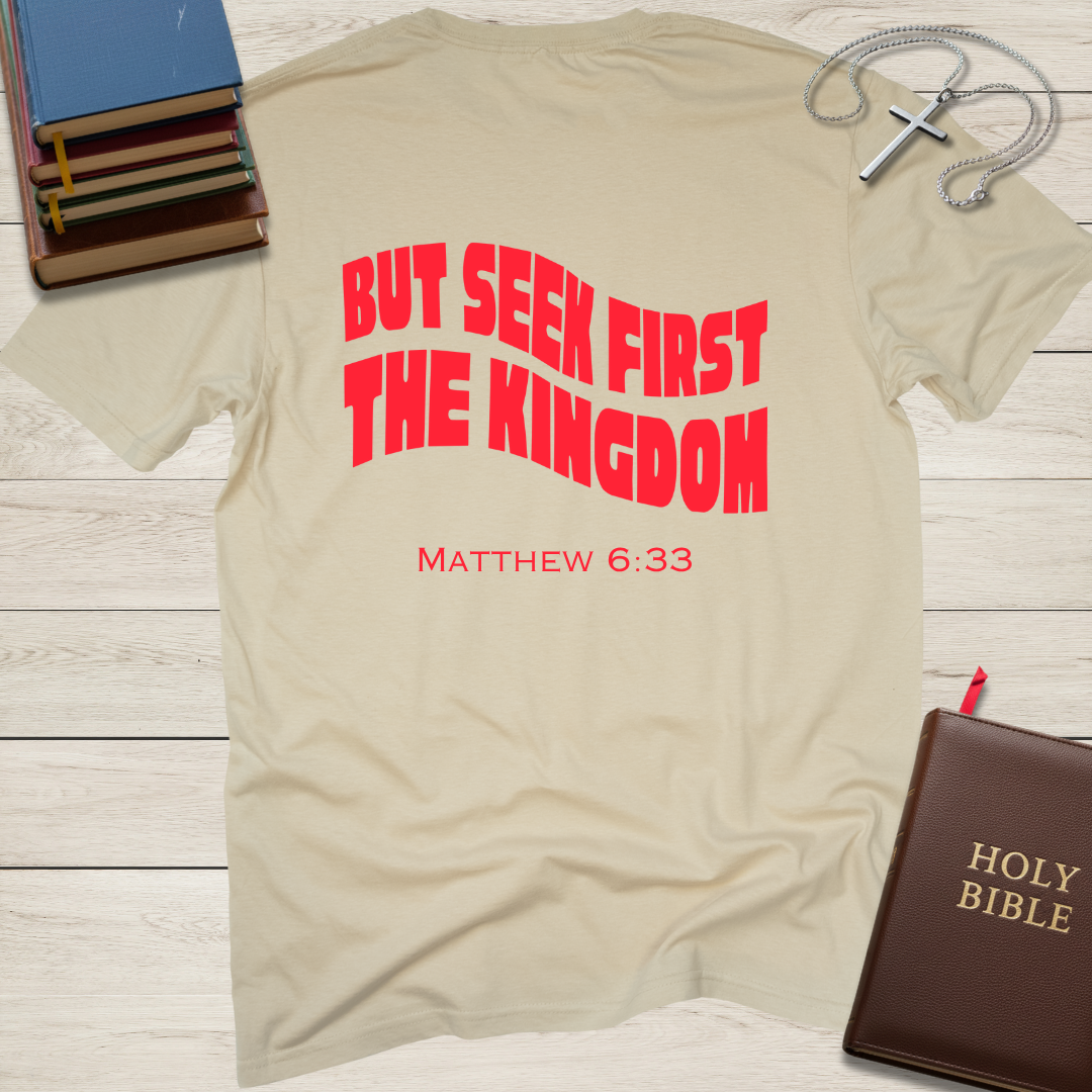 But Seek First The Kingdom T-Shirt