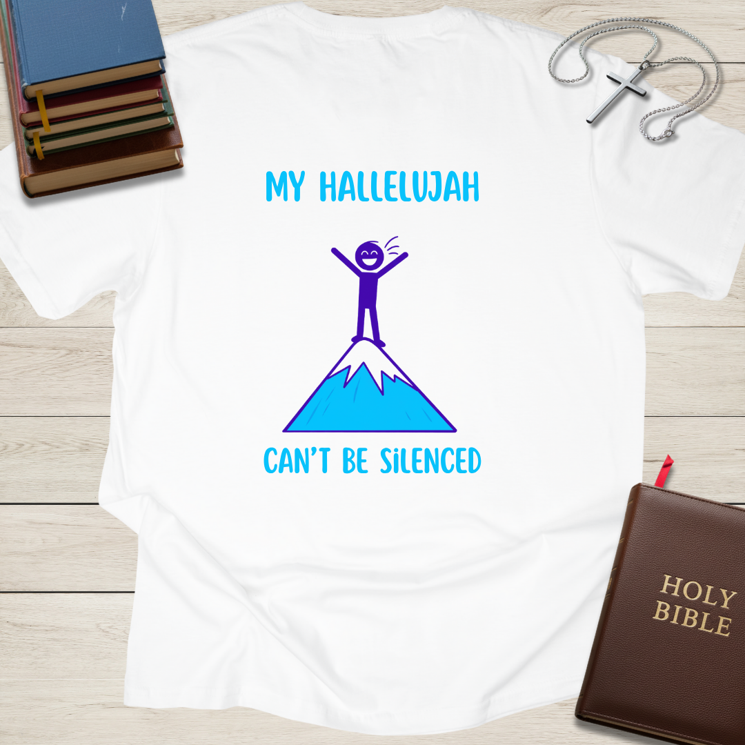 My Hallelujah Can't Be Silenced T-Shirt