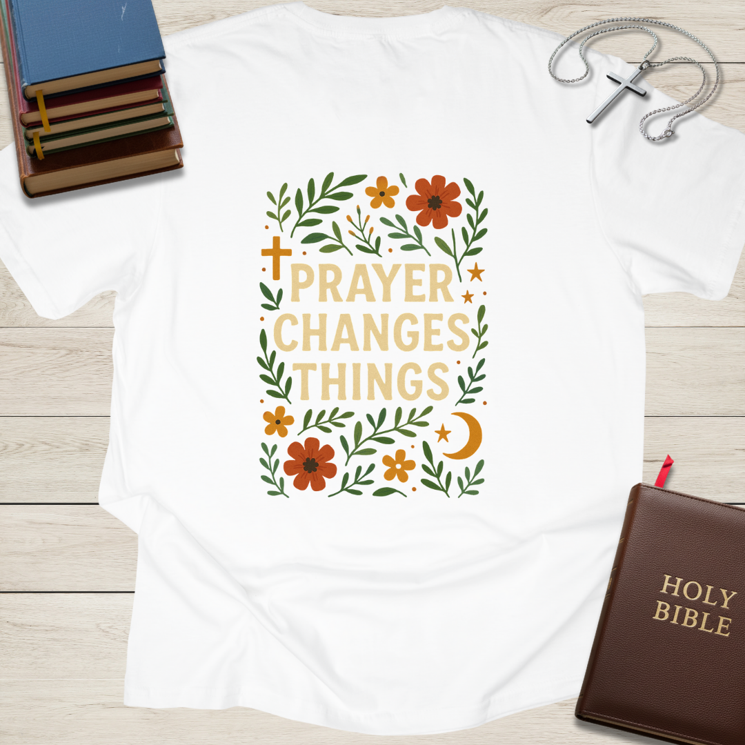Prayer Changes Things T-Shirt