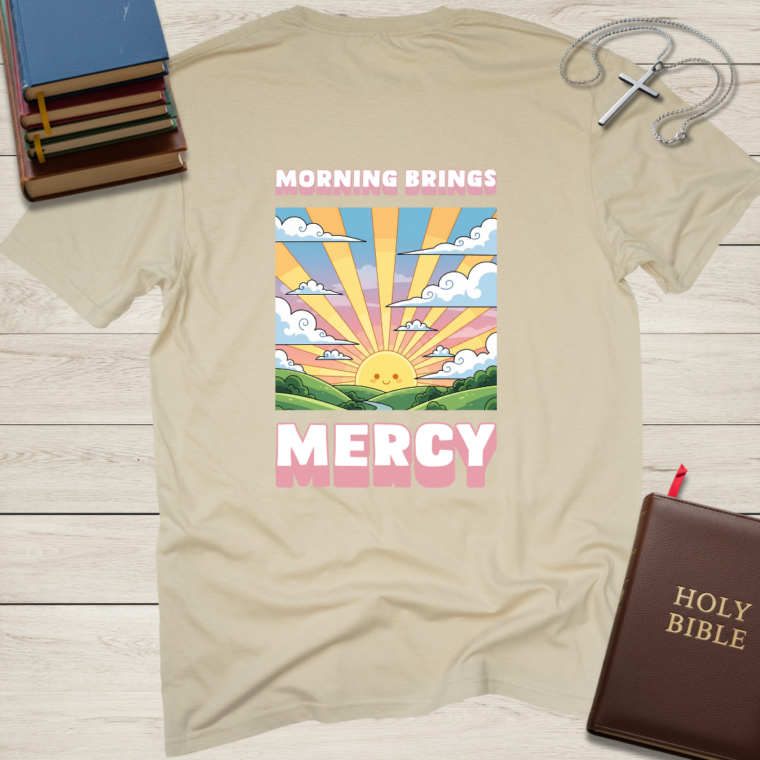 Morning Brings Mercy T-Shirt