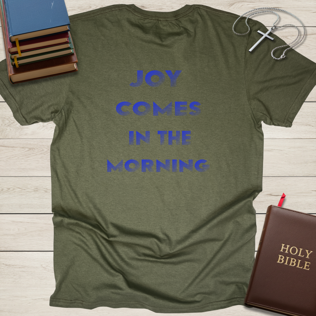Joy Comes in the Morning T-Shirt