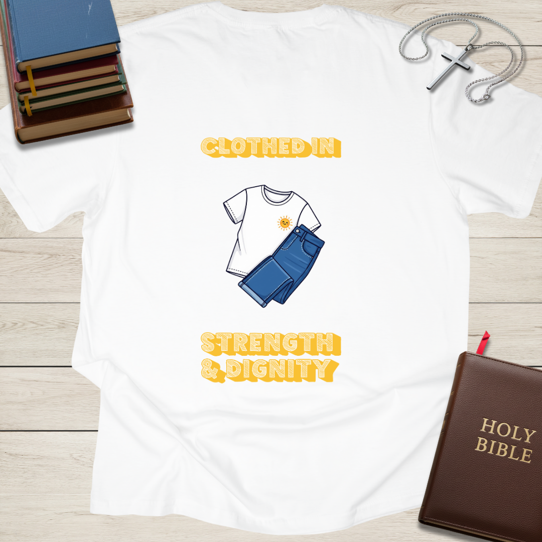 Clothed in Strength & Dignity T-Shirt