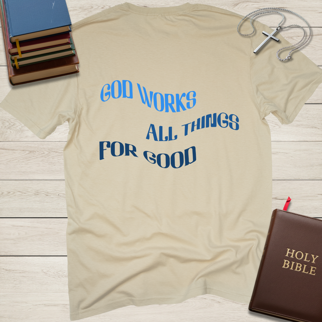 God Works All Things For Good T-Shirt