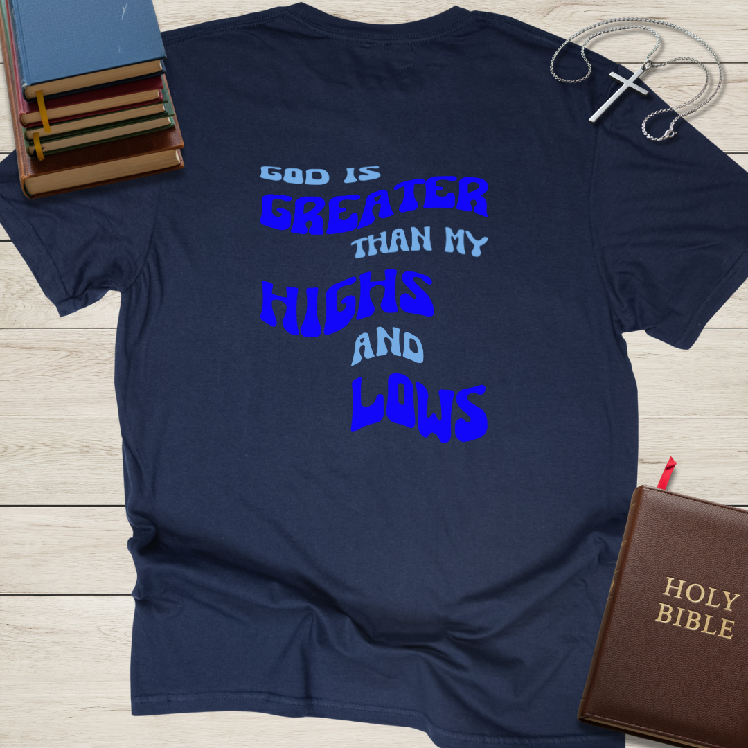 God is Greater than My Highs and Lows T-Shirt
