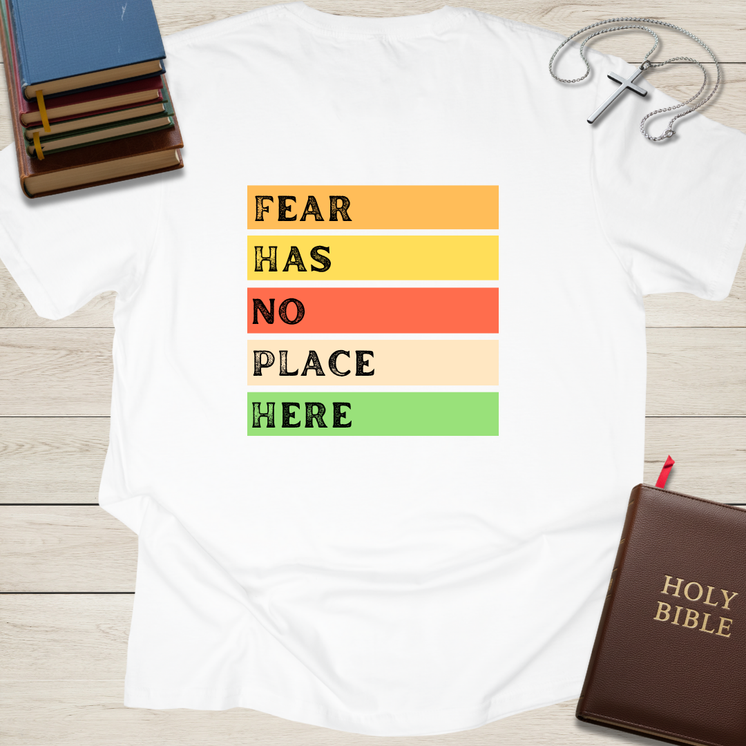 Fear Has No Place Here T-Shirt