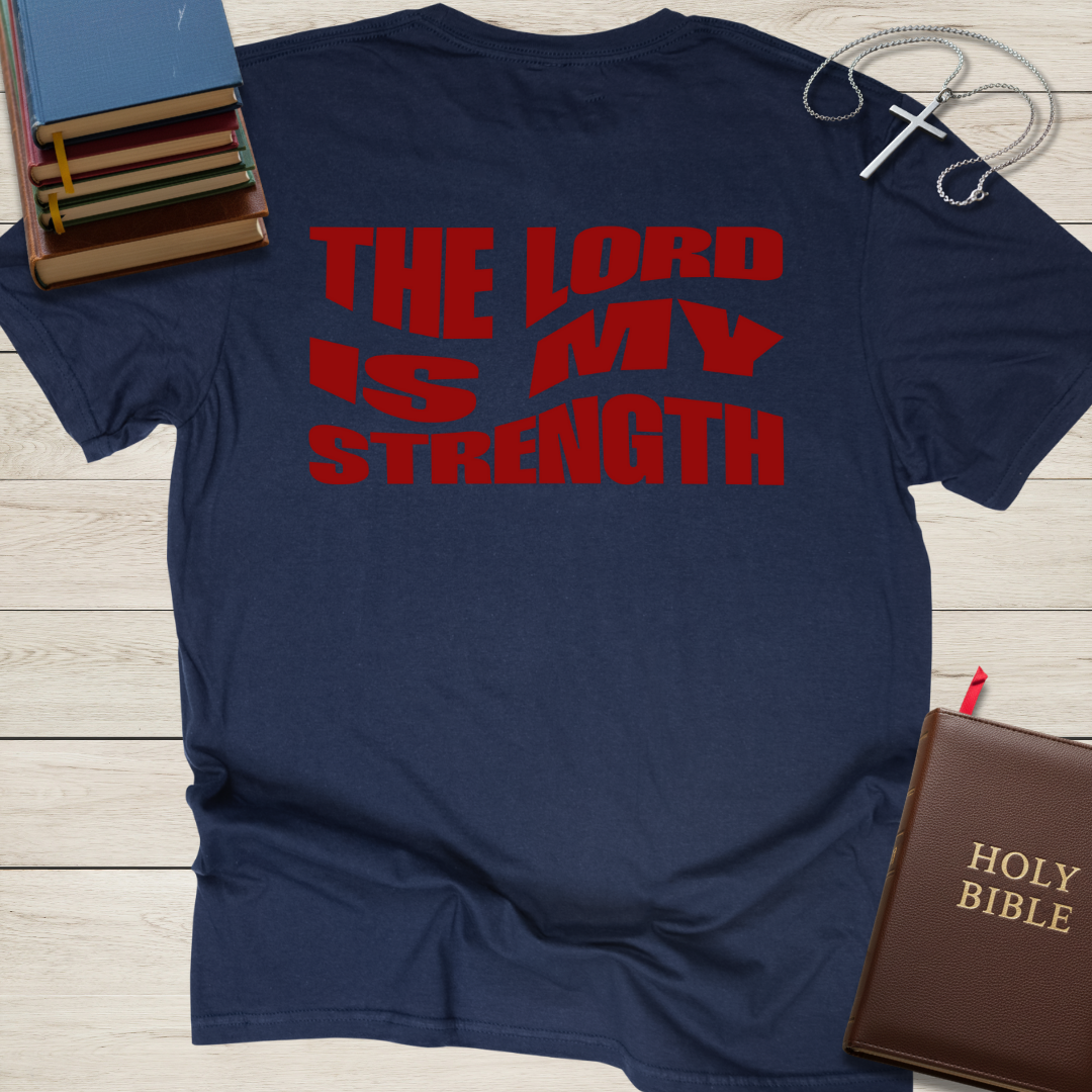 The Lord is My Strength T-Shirt