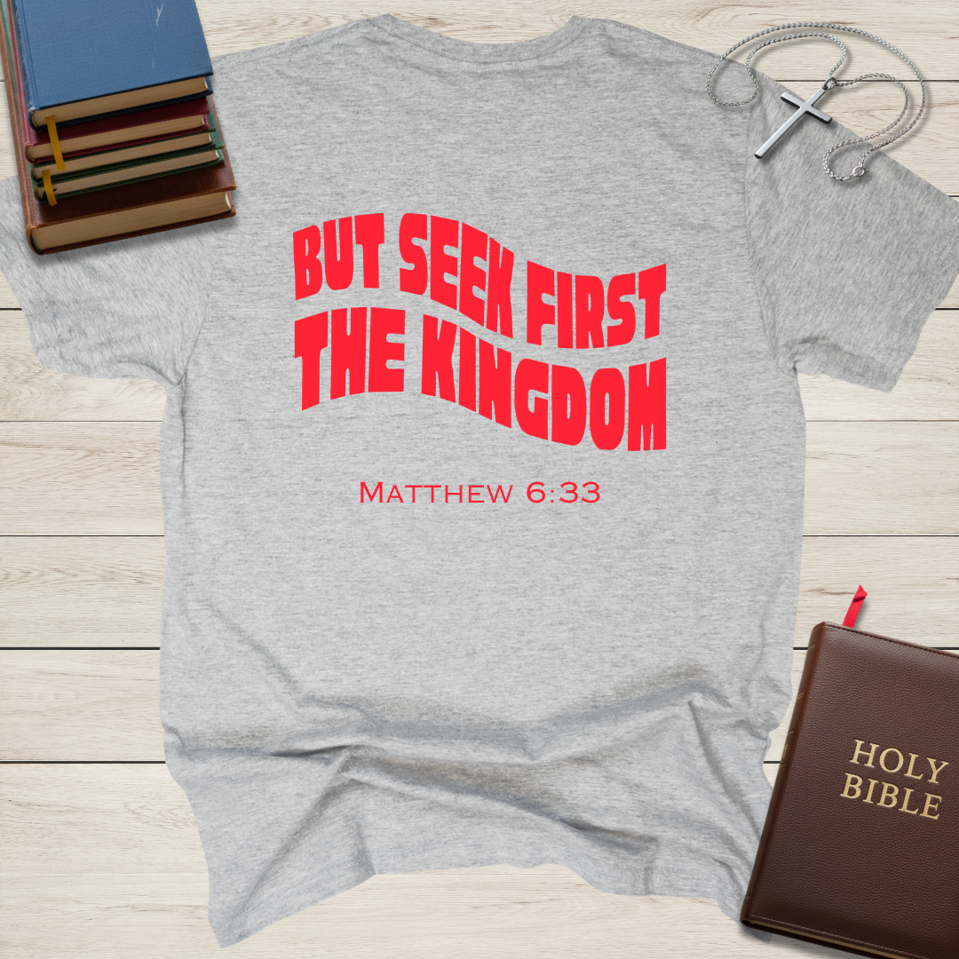 But Seek First The Kingdom T-Shirt