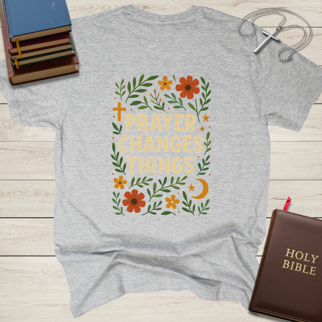 Prayer Changes Things T-Shirt