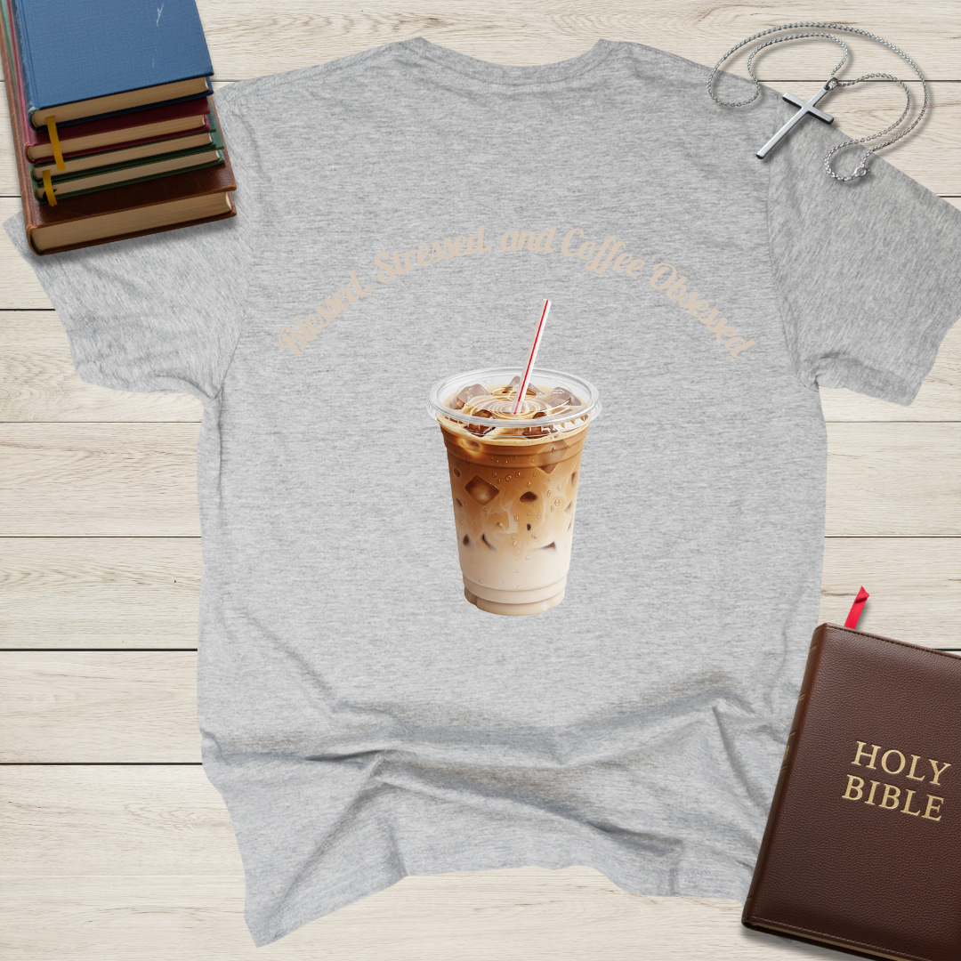 Blessed, Stressed, & Coffee Obsessed T-Shirt