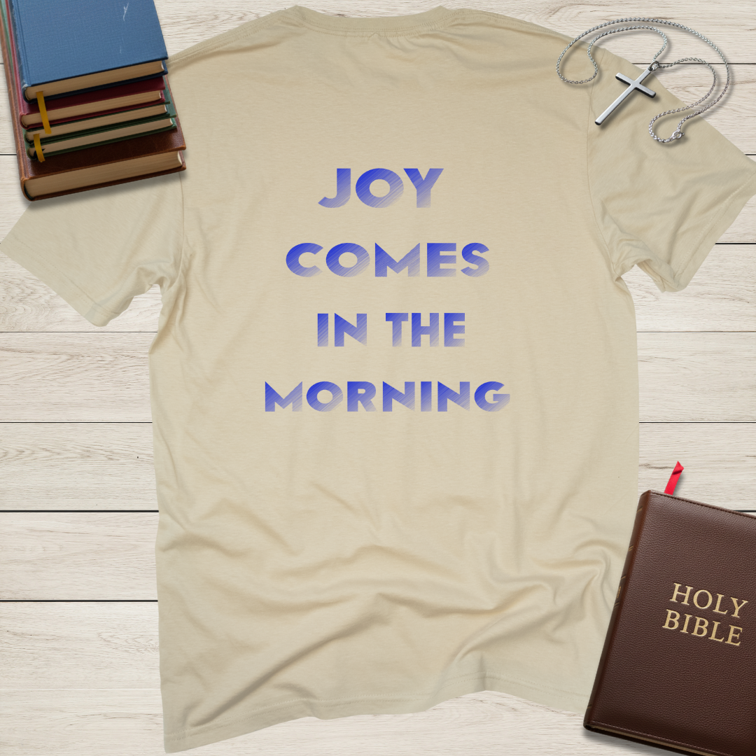 Joy Comes in the Morning T-Shirt