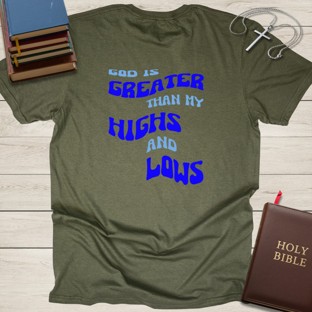 God is Greater than My Highs and Lows T-Shirt