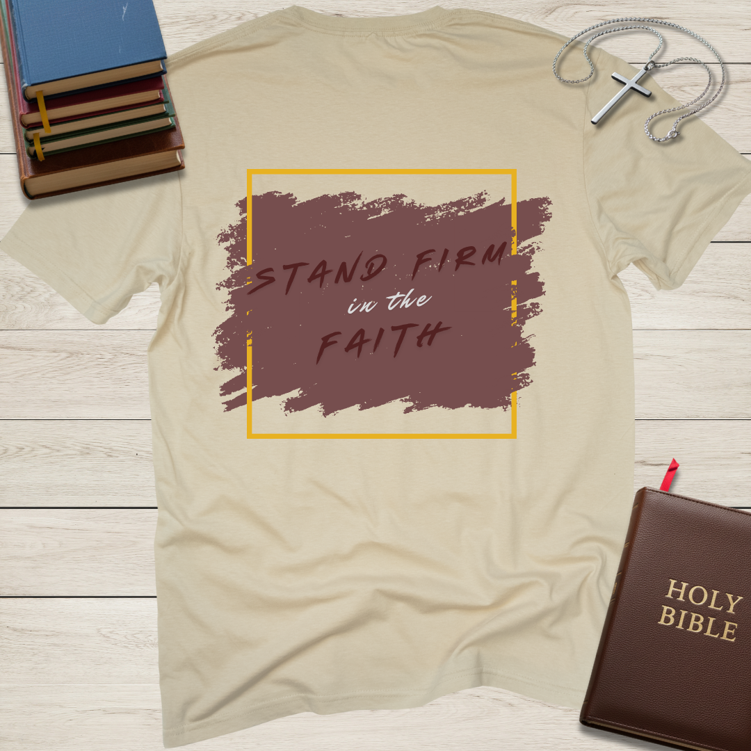 Stand Firm in the Faith T-Shirt