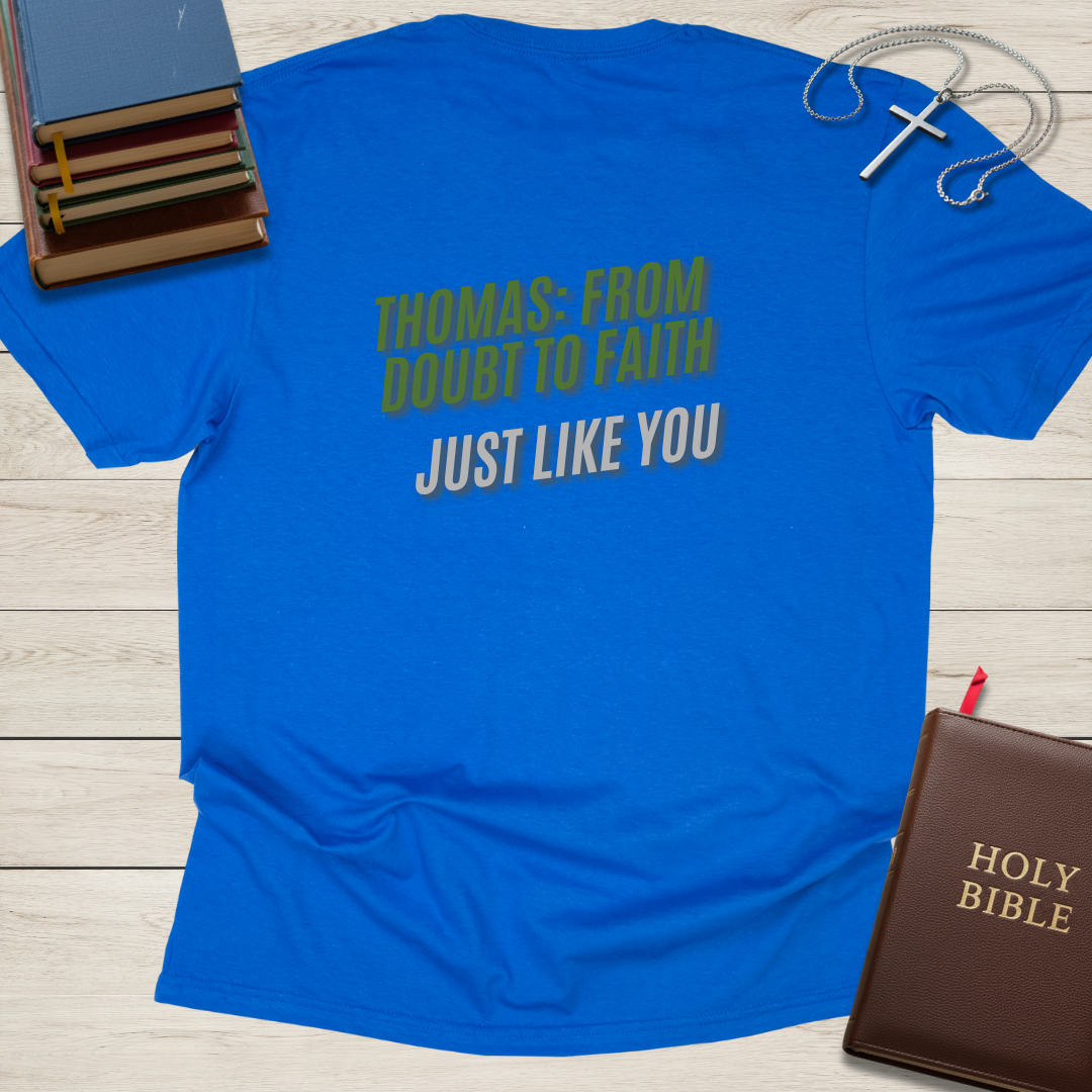 Thomas: From Doubt to Faith... Just Like You T-Shirt