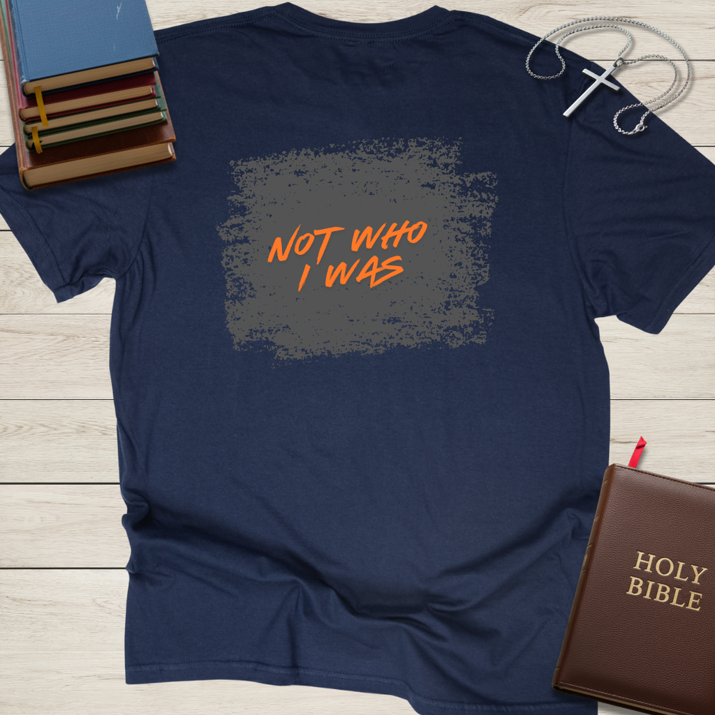 New Creation - Not Who I Was T-Shirt