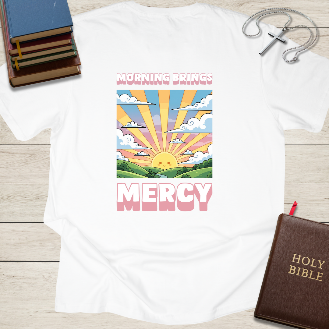 Morning Brings Mercy T-Shirt
