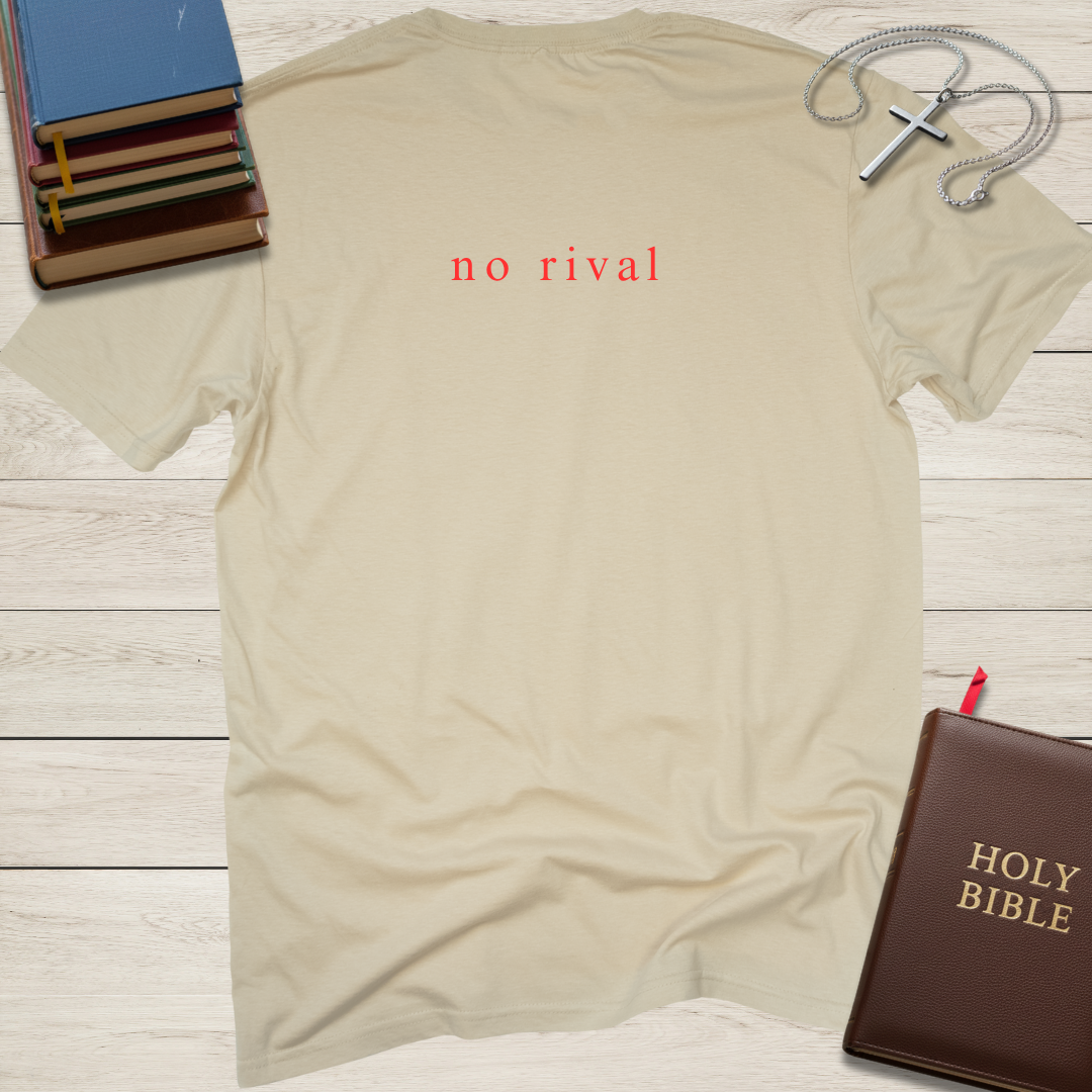 no rival, no equal T-Shirt