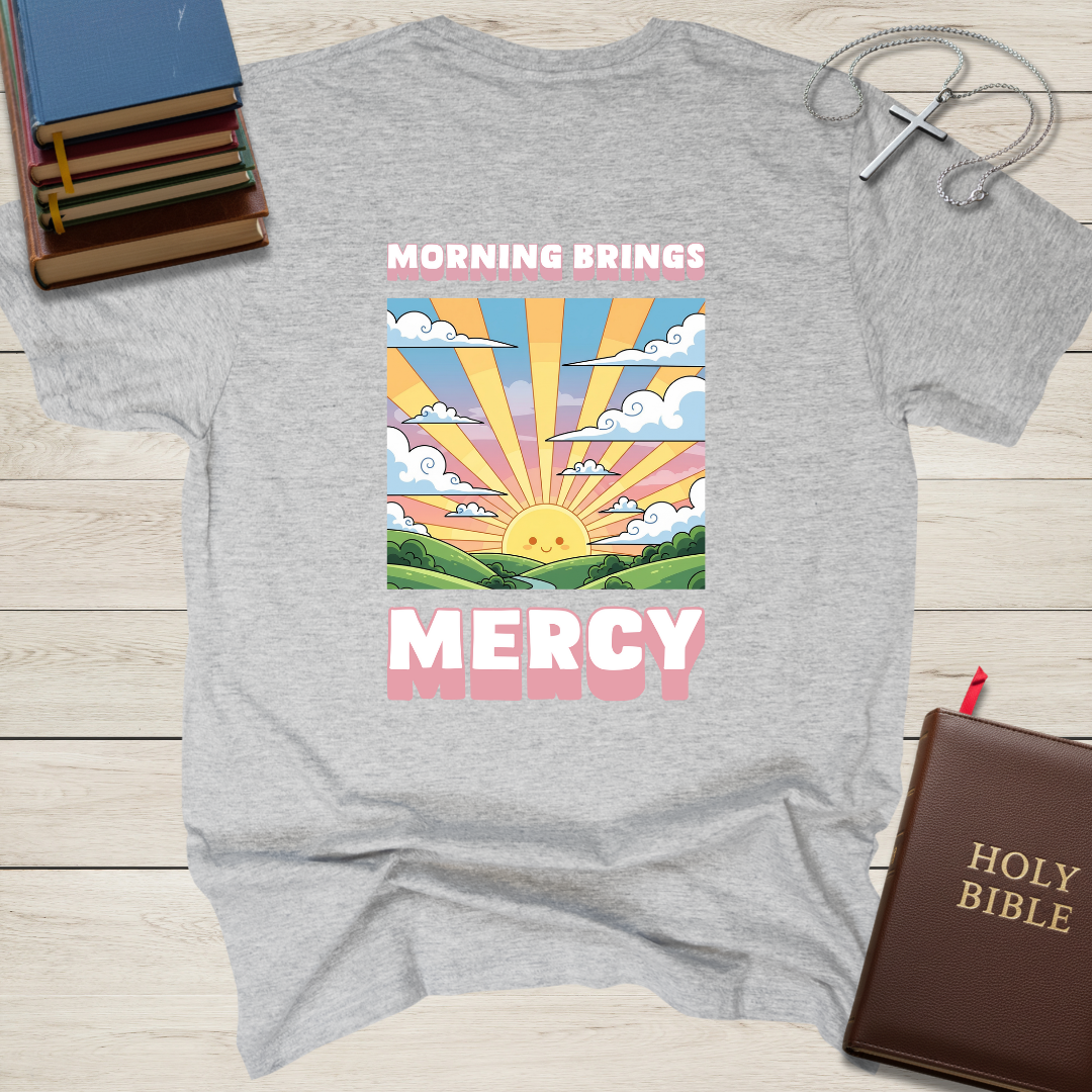 Morning Brings Mercy T-Shirt