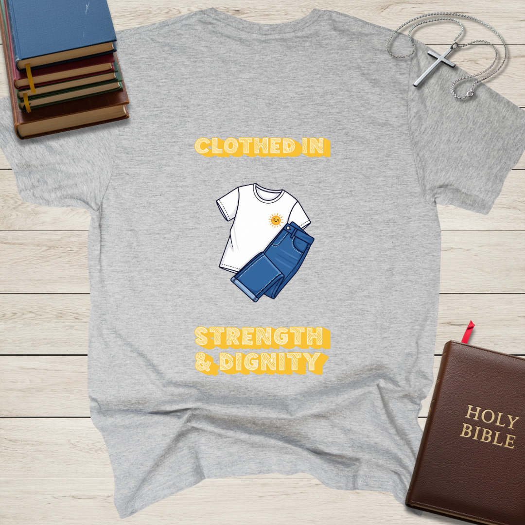 Clothed in Strength & Dignity T-Shirt