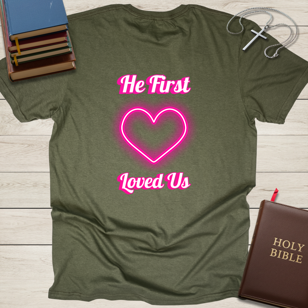 He First Loved Us T-Shirt