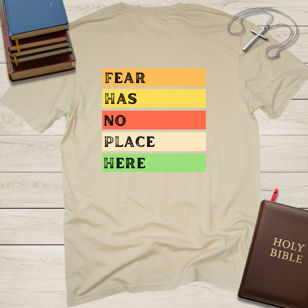 Fear Has No Place Here T-Shirt
