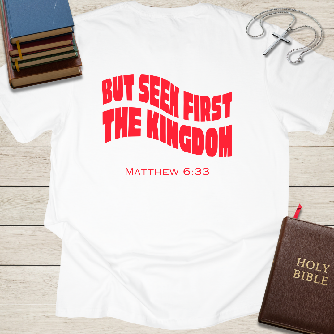 But Seek First The Kingdom T-Shirt