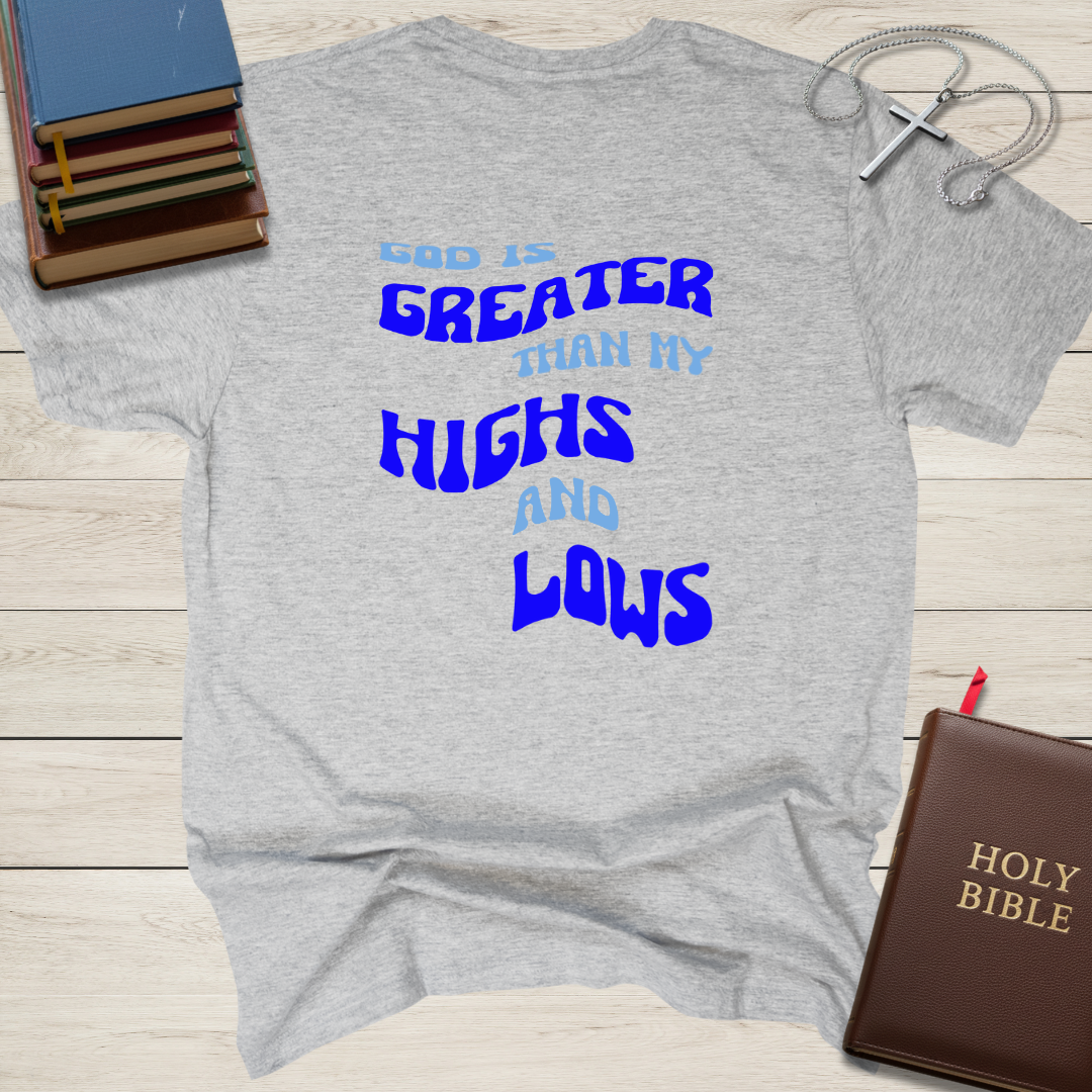 God is Greater than My Highs and Lows T-Shirt