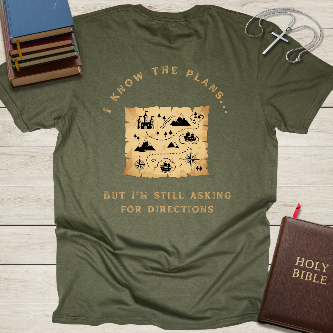 I Know the Plans... But I'm Still Asking for Directions T-Shirt