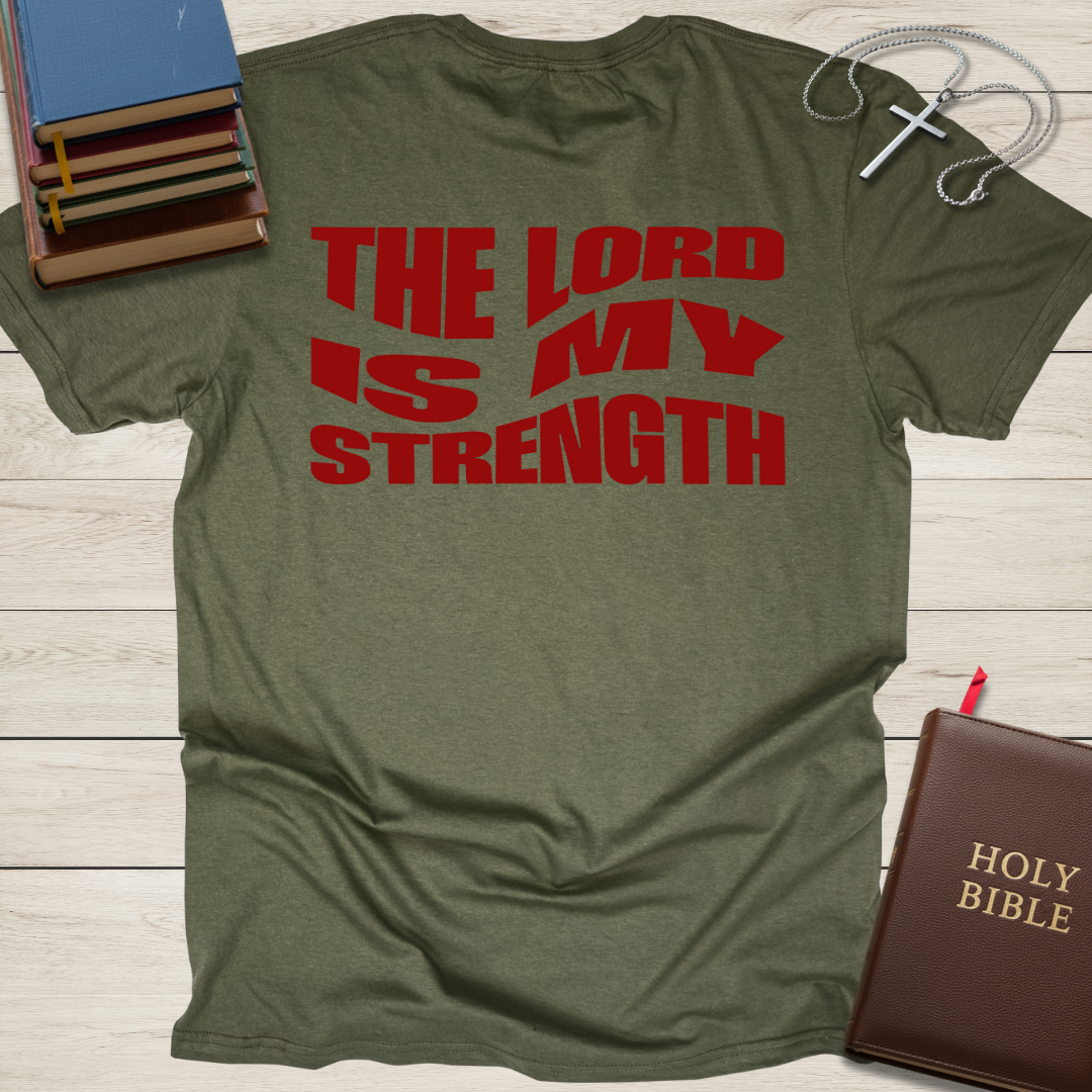 The Lord is My Strength T-Shirt