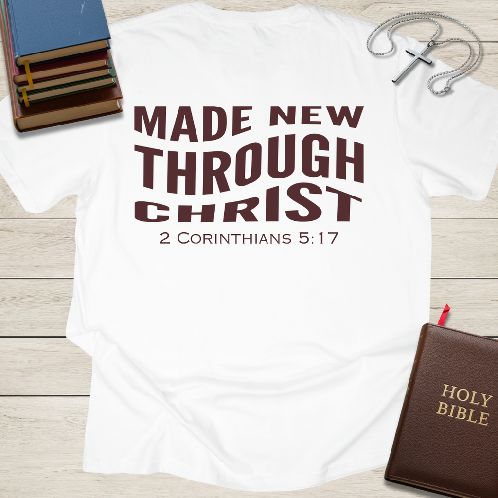 Made New Through Christ T-Shirt