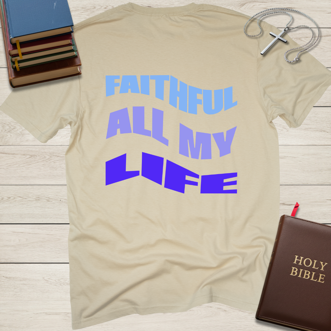 FAITHFUL ALL MY LIFE