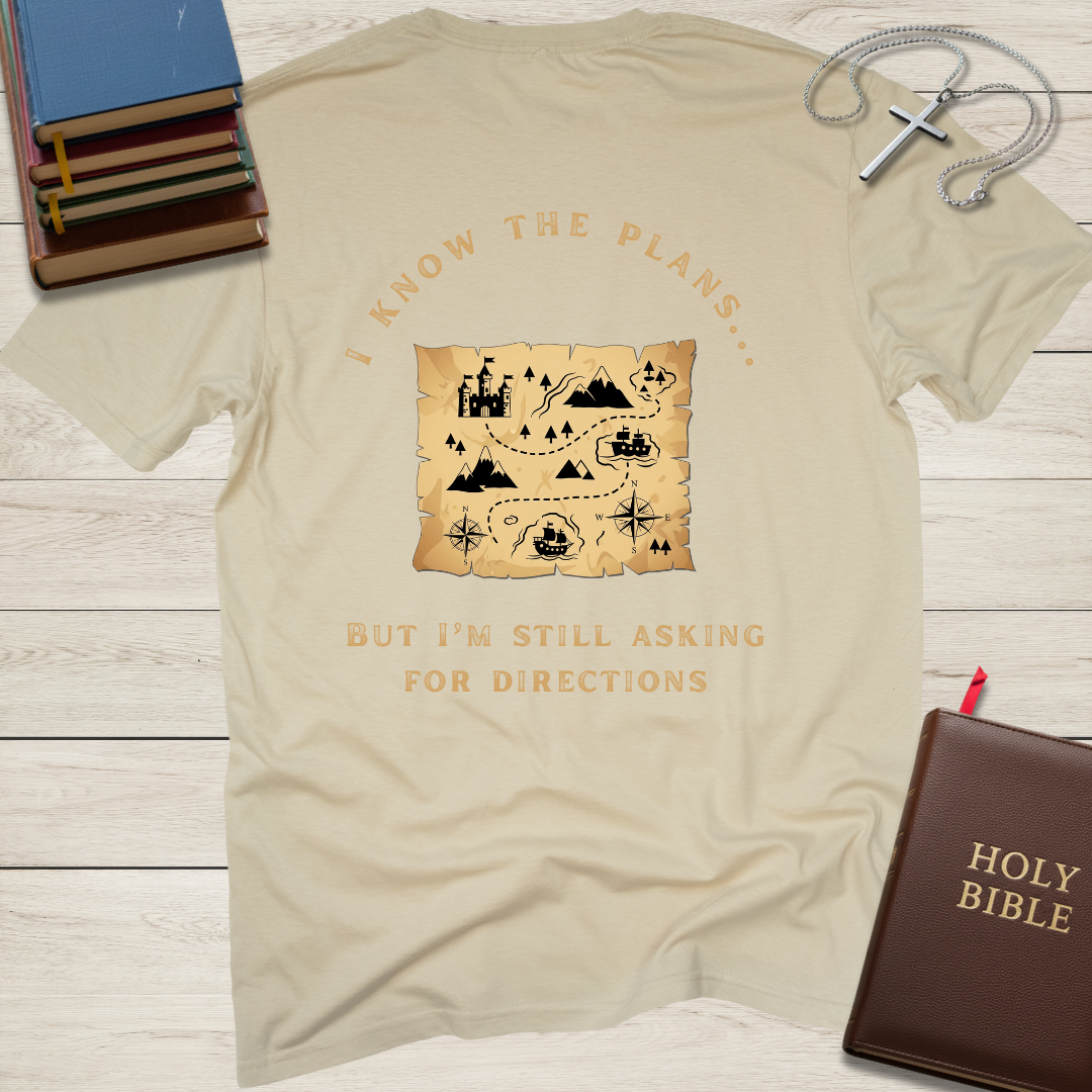 I Know the Plans... But I'm Still Asking for Directions T-Shirt